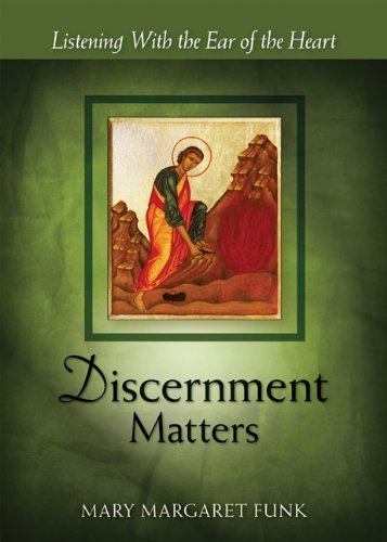 Mary Margaret Funk/Discernment Matters@ Listening with the Ear of the Heart